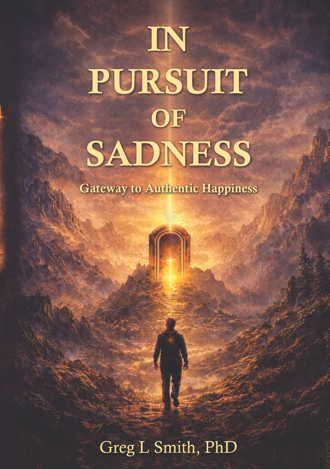 In Pursuit of Sadness: Gateway to Authentic Happiness Book